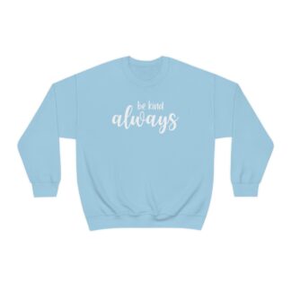 "Be Kind Always" Sweatshirt