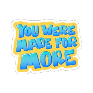 "You Were Made for More" Kiss-Cut Stickers