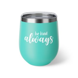 "Be Kind Always" Insulated Cup