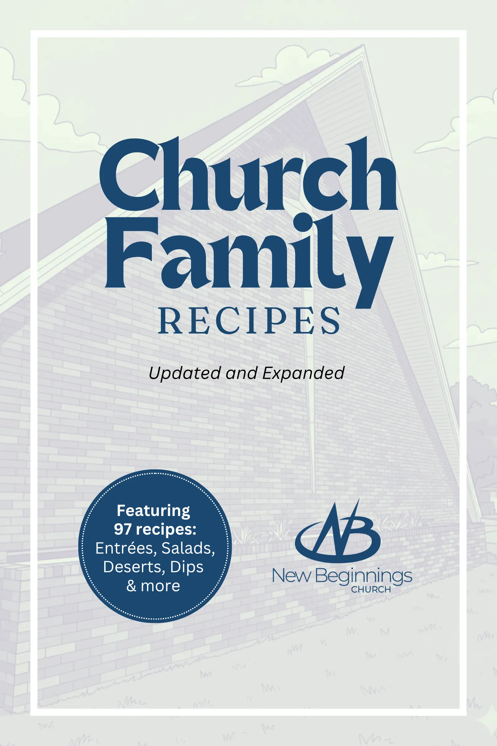 Book cover titled "Church Family Recipes" in large dark blue lettering, with "Updated and Expanded" in italics below. The background features a light purple illustration of a brick church building. At the bottom left, a dark blue circular badge reads "Featuring 97 recipes: Entrées, Salads, Deserts, Dips & more". To the right is the logo for "New Beginnings Church" featuring an stylized "NB" symbol.