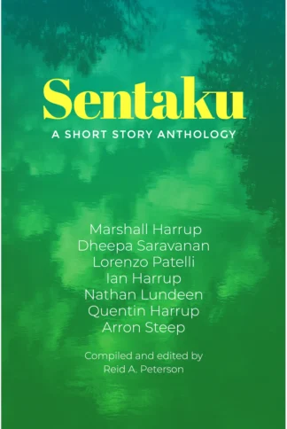 Book cover titled "Sentaku: A Short Story Anthology", compiled and edited by Reid A. Peterson. Set against a teal and green water ripple background, listing contributors Marshall Harrup, Dheepa Saravanan, Lorenzo Patelli, Ian Harrup, Nathan Lundeen, Quentin Harrup, and Arron Steep.
