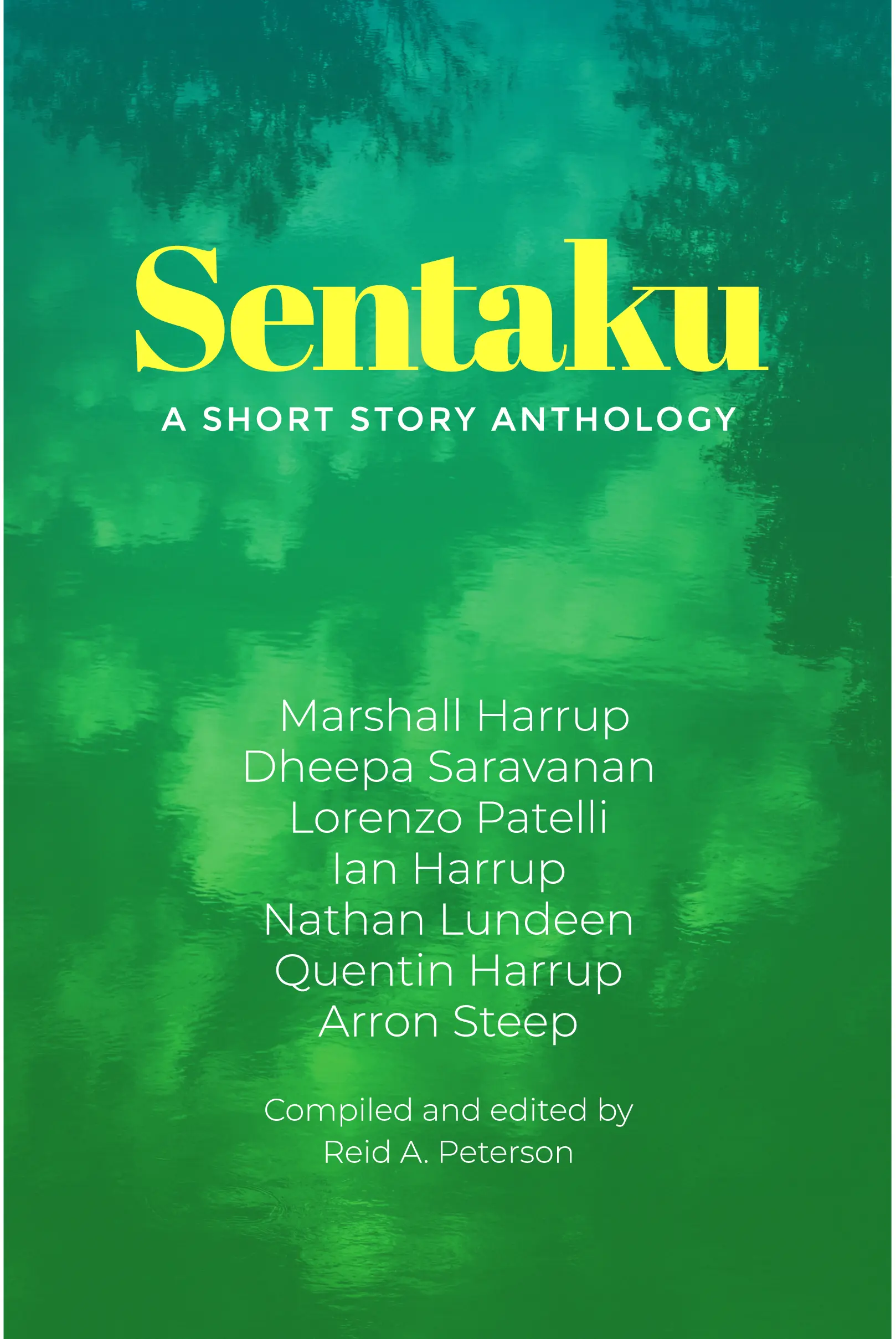 Book cover titled "Sentaku: A Short Story Anthology", compiled and edited by Reid A. Peterson. Set against a teal and green water ripple background, listing contributors Marshall Harrup, Dheepa Saravanan, Lorenzo Patelli, Ian Harrup, Nathan Lundeen, Quentin Harrup, and Arron Steep.